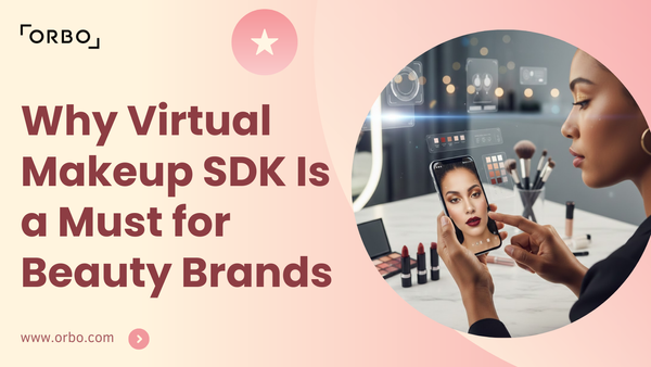 Why Virtual Makeup SDK Is a Must for Beauty Brands